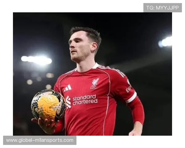 罗伯逊与热刺联系紧密，利物浦左路备选浮现，利物浦罗伯逊什么水平